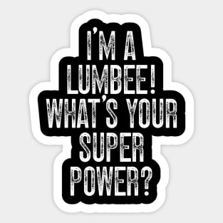 I'm A Lumbee! What's Your Super Power Sticker